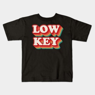 Low Key Kids T-Shirt